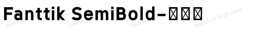 Fanttik SemiBold字体转换 Fanttik SemiBold字体转换